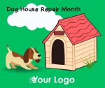 Dog House Repair Month